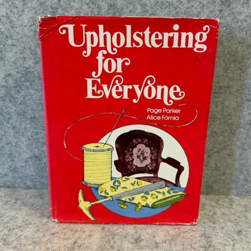 Upholstering for Everyone by Alice Fornia and Page‎ Parker - 1976 Hardcover